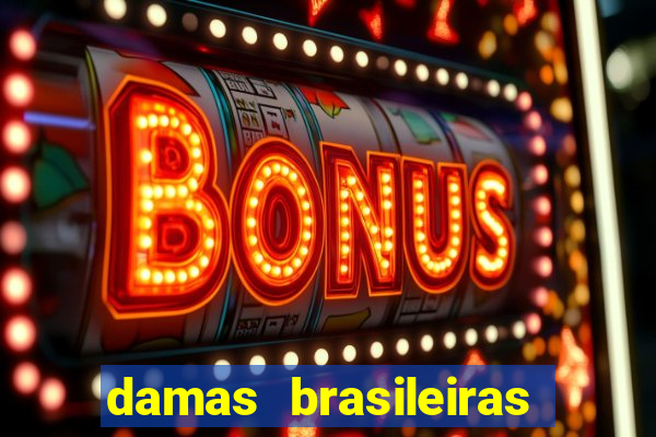 damas brasileiras jogar online